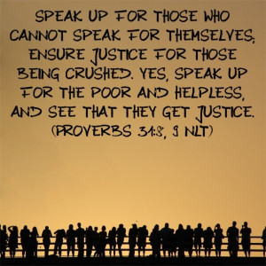 Bible Verse: Proverbs 31:8-9. Absolutely everyone is important to God ...