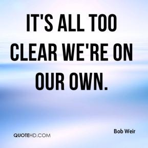 bob weir quote its all too clear were on our own jpg