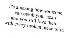 ... -Them-With-Every-Broken-Piece-Of-It-Love-quote-pictures-582x320.jpg