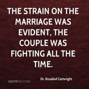 ... , the couple was fighting all the time. - Dr. Rosalind Cartwright