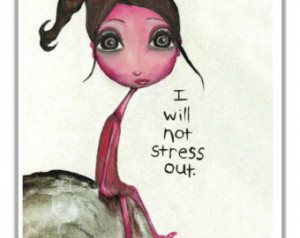 Will Not Stress Out Art Print. Office Wall Art. Stress Quote Mini ...