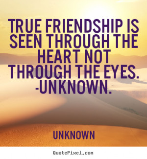 Customize picture quotes about friendship - True friendship is seen ...