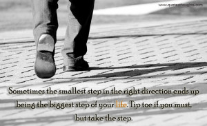 ... step in the right direction ends up being the biggest step of your