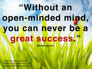 Without an open-minded mind you can never be a great success - Martha ...