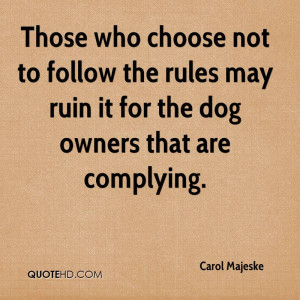 Those Who Choose Not To Follow The Rules May Ruin It For The Dog ...