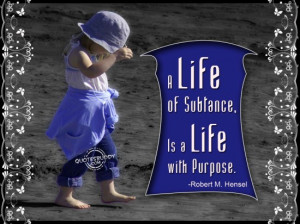 Life Of Substance Is A Life With Purpose - Inspirational Quote