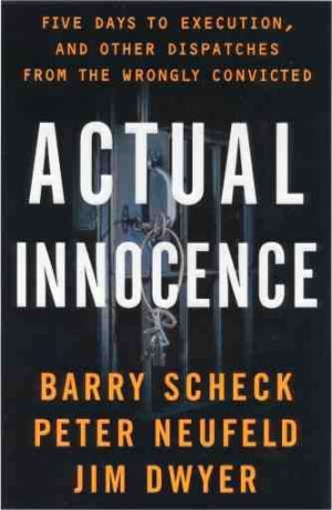 Actual Innocence (Barry Scheck, Peter Neufeld, Jim Dwyer). Chilling ...