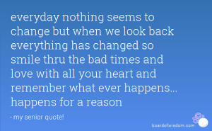 nothing seems to change but when we look back everything has changed ...