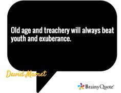 Old age and treachery will always beat youth and exuberance.