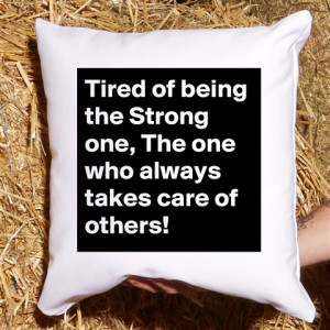 tired of being the strong one the one who always takes care of others ...