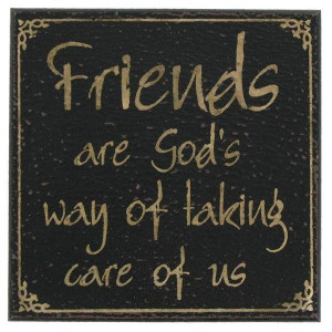 Friends are gifts from God
