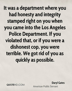 It was a department where you had honesty and integrity stamped right ...