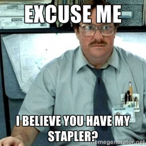 Related Pictures office space i believe you have my stapler tv funny ...
