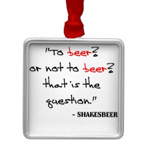 Funny Beer Quote Christmas Ornaments