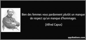 Bien des femmes vous pardonnent plutôt un manque de respect qu'un ...