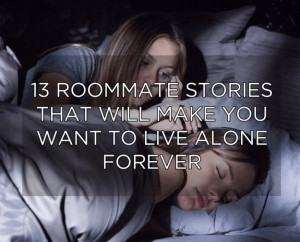 ... Roommate Horror Stories That Will Make You Want To Live Alone Forever