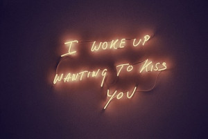 Woke up wanting to kiss you