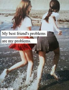 My best friends problems are my problems. @Rebekah Ahn Ahn Ahn Ahn ...