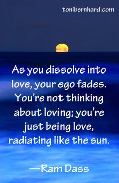 Deep love is selfless. Dissolve into it and radiate. [Ram Dass quote ...