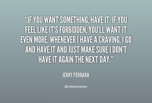 quote-Jerry-Ferrara-if-you-want-something-have-it-if-14729.png