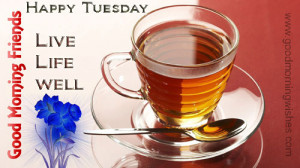 ... Tuesday morning , Good Morning Tuesday, Morning Wishes, Quotes