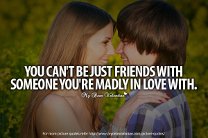 Love You So Much Quotes - You can not be just friends