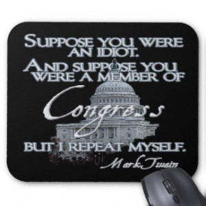 Mark Twain Quote: Idiots & Congressmen Mouse Pad