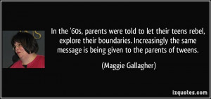 ... message is being given to the parents of tweens. - Maggie Gallagher