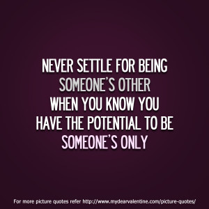 ... Quotes http://www.mydearvalentine.com/picture-quotes/never-settle-for