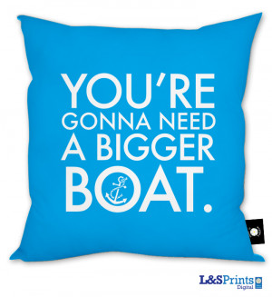 Jaws - You're gonna need a bigger boat - Quote' Cushion