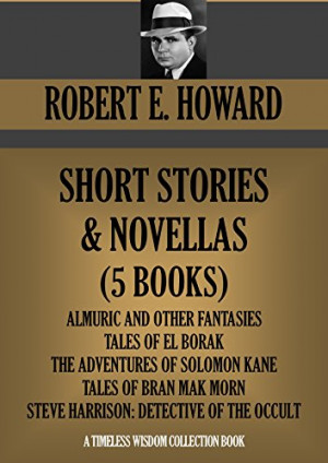 ROBERT E. HOWARD SHORT STORIES & NOVELLAS (5 BOOKS): Almuric and other ...