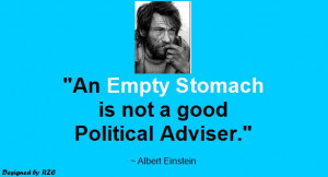 Quotes by Albert Einstein - An empty stomach is not a good political ...