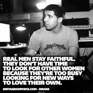 Real Men Stay Faithful Drake Quote Graphic
