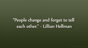 0020 people change and forget to tell each other lillian hellman