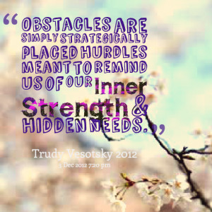 Quotes Picture: obstacles are simply strategically placed hurdles ...