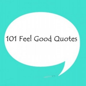 101 Feel Good Quotes