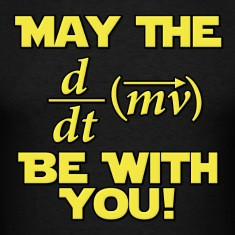 May The Force Be With You Physics Geek T-Shirts