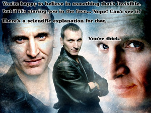... Doctor Who, and heard this quote from the 9th Doctor. I knew it