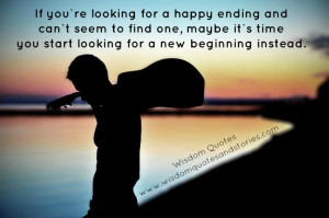 If you can’t find happy ending , look for a new beginning