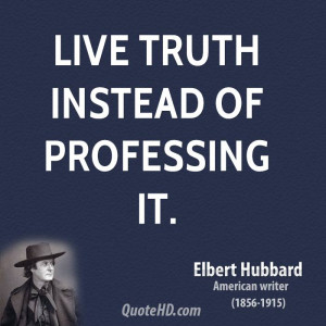 Live truth instead of professing it.