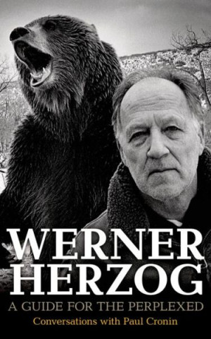 Werner Herzog – A Guide for the Perplexed: Conversations with Paul ...