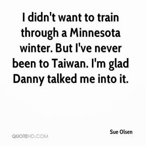 Sue Olsen - I didn't want to train through a Minnesota winter. But I ...