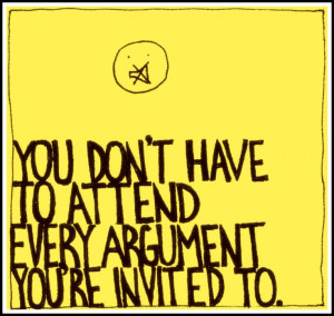 pick and choose your battles wisely