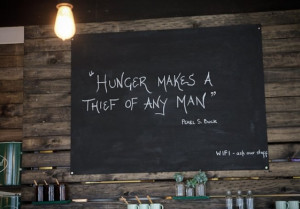 Hunger makes a thief of any man. - Pearl S. Buck