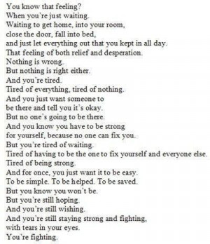 nothing is right either.And you're tired.Tired of everything, tired ...