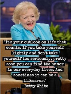 betty white quote more life betty white humor outlook quotes ...