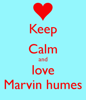 Keep Calm and love Marvin humes