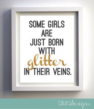 Girls Are Just Born With Glitter In Their Veins Quote Print - Quote ...