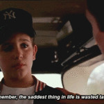 The saddest thing in life is wasted talent