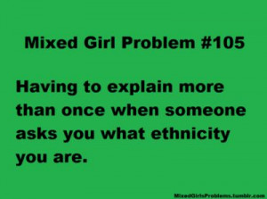 mixed girl quotes - Google Search: Brown Girls Problems, My Life ...